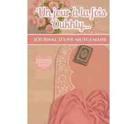 Un jour à la fois Oukhty...: Journal d’une musulmane