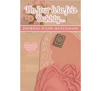 Un jour à la fois Oukhty...: Journal d’une musulmane