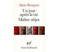 Un jour après la vie - Maître objet Alain Bosquet (Auteur)