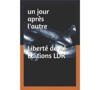 UN JOUR APRES LAUTRE AVENTURE AMOUR GUERRE EMIGRATION FAMILLE - Libert De R - Amazon Digital Services LLC KDP - Livre en Anglais Libert De RLibert De R (Auteur)