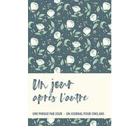 Un jour après l'autre - Une phrase par jour: Un journal pour cinq ans.
