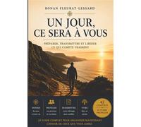 Un jour, ce sera à vous Préparer, transmettre et libérer ce qui compte vraiment - Ronan Fleurat-Lessard - Bookelis - broché - Guide
