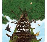 Un jour, cet arbre tombera Leslie BARNARD BOOTH (Auteur), Stephanie Fizer Coleman (Illustration)
