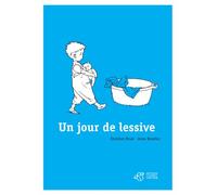 Un jour de lessive - Christian Bruel - Thierry Magnier Eds - broché - Album éveil dès la naissance