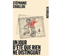 Un jour d'été que rien ne distinguait - Stéphanie Chaillou - Noir Sur Blanc - broché - Roman