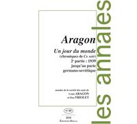 Un jour du monde (Chroniques de Ce soir) 2e partie : 1939. Jusqu'au pacte germano-soviétique: Annales de la société des amis de Louis ARAGON et Elsa TRIOLET n°20