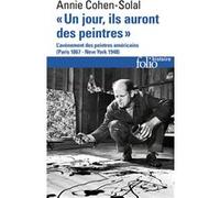 Un jour, ils auront des peintres Annie Cohen-Solal (Auteur)