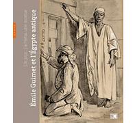 Un jour, j'achetai une momie, Emile Guimet et l'Egypte antique: Catalogues de l'exposition présentée au musée des Beaux-Arts de Lyon, du 30 mars au 2 juillet 2012