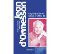 Un jour je m'en irai sans en avoir tout dit Jean d' Ormesson (Auteur)