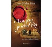 Jean-Michel Riou – Un jour je serai roi – Versailles, palais de toutes les promesses T1 – Flammarion