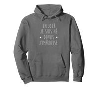 Un Jour Je suis né Depuis j'improvise Sweat à Capuche, Unisexe pour Adultes, Asphalte, XL