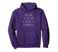 Un Jour Je suis né Depuis j'improvise Sweat à Capuche, Unisexe pour Adultes, Violet, S