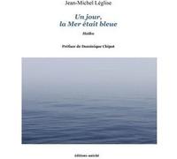 Un jour, la mer était bleue - recueil de haïku Jean-Michel Leglise (Auteur)
