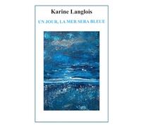 Un jour, la mer sera bleue