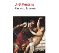 J.-B. Pontalis – Un jour, le crime – Essai – Poche (Gallimard)