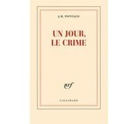 Jean-Bertrand Pontalis – Un jour, le crime – Essai – Broché
