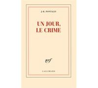 Un jour, le crime - Jean-Bertrand Pontalis - Gallimard - broché - Essai