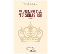Un Jour, Mon Fils, Tu Seras Roi