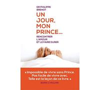 Un jour mon prince... Rencontrer l'amour et le faire durer