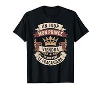 Un Jour Mon Prince Viendra Et Mon Père Le Fracassera T-Shirt