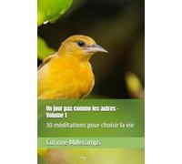 Un jour pas comme les autres - Volume 1: 30 méditations pour choisir la vie