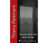 Un jour plus loin dans le jour - Thierry Pérémarti - Les Carnets Du Dessert De Lune - Poche - Poésie