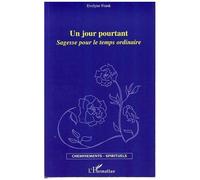 Un jour pourtant Sagesse pour le temps ordinaire - Evelyne Frank - L'harmattan - broché - Essai