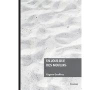 Un jour rue des Moulins - Eugène Geoffroy - Edilivre-Aparis - broché - Roman