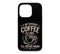 Un Jour sans café I'll Never Know Funny Coffee Lover Coque pour iPhone 13 Pro