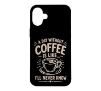Un Jour sans café I'll Never Know Funny Coffee Lover Coque pour iPhone 16 Plus