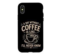 Un Jour sans café I'll Never Know Funny Coffee Lover Coque pour iPhone X/XS