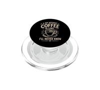 Un Jour sans café I'll Never Know Funny Coffee Lover PopSockets PopGrip pour MagSafe
