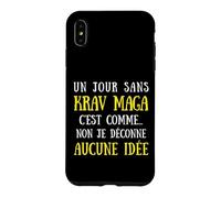 Un Jour sans Krav Maga C'est comme Aucune Idée Coque pour iPhone XS Max