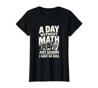Un Jour sans mathématiques Algèbre Équation Pun T-Shirt Graphique avec Valeur