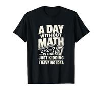 Un Jour sans mathématiques Algèbre Équation Pun T-Shirt Graphique avec Valeur