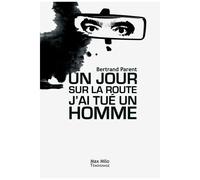 Un Jour, Sur La Route, J'ai Tué Un Homme