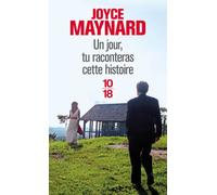 Un jour, tu raconteras cette histoire - Joyce Maynard - 10/18 - Poche - Roman