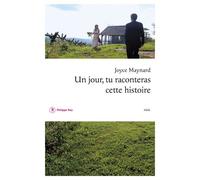 Un jour tu raconteras cette histoire - Joyce Maynard - Philippe Rey - broché - Roman