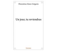 Un jour, tu reviendras - Sènes-Grigorie Florentina - Edilivre-Aparis - broché - Roman