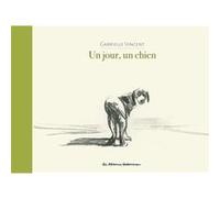 Gabrielle Vincent – Un jour, un chien – Nouvelle édition – Cartonné