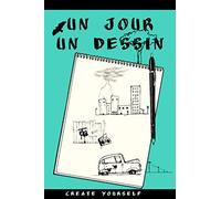 Un jour Un dessin: 120 sujet de dessins pour dessinateur chevronné - 15,6 x 23,39 cm