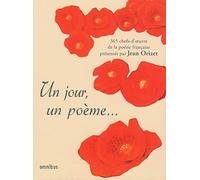 Un jour, un poème...: 365 chefs-d'oeuvre présentés par Jean Orizet