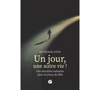 Un jour, une autre vie ! Une deuxième naissance dans un fracas de tôles - Tidiane Koïta - Du Pantheon Eds - broché - Roman