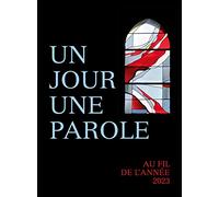 Un jour une parole - Au fil de l'année 2023: Au fil de l'année 2023