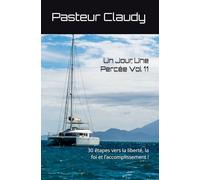 Un Jour, Une Percée Vol 11: 30 étapes vers la liberté, la foi et l’accomplissement !