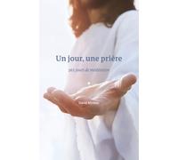 Un jour, une prière: 365 jours de méditation