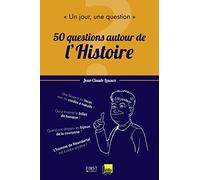 Un jour, une question : 50 questions autour de l'Histoire