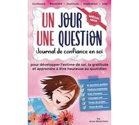 Un jour une question spécial ados : journal de confiance en soi pour développer l'estime de soi, la gratitude et apprendre à être heureuse au quotidien