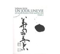 Un jour, une vie - tome 2 : Les non-pensées d'un maître zen