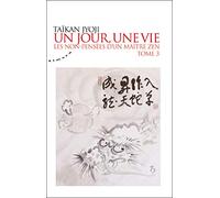 Un jour, une vie - tome 3 : Les non-pensées d'un maître zen